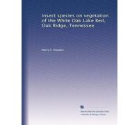 Insect species on vegetation of the White Oak Lake Bed, Oak Ridge, Tennessee