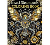 Insect Steampunk Coloring Book: A Mechanical Coloring Adventure of Gears, Wings, and Whimsical Bug Bots