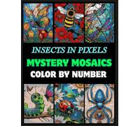 Insect Wonders Color by Number - Beautiful Insects Mosaic Coloring Book for Adults and Teens: Pixel Art with 50 Single-Sided Insect Designs Featuring ... Ladybugs, Spiders, Caterpillars, and More