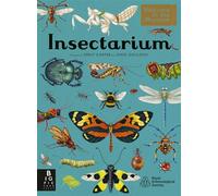 Insectarium: A lavishly illustrated guide to the world of insects in the bestselling Welcome to the Museum series