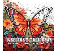 Insectes et Papillons: livre de coloriage pour adulte avec 60 croquis d' insectes et papillons. (L'essence de la nature)