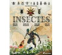 Insectes: Tous les savoirs, toutes les histoires, tous les pouvoirs, tous les espoirs