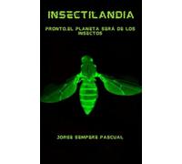 INSECTILANDIA: Pronto, el planeta será de los insectos