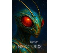 INSECTOIDS COSMOS: Graph Paper Notebook. Cosmic Insectoid Journal for Sci-Fi Fantasy & Galactic Imagination. Crimson Eyes Edition. (The Galactic Collection)