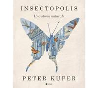 Insectopolis. Una storia naturale. Nuova ediz. (Prospero's books. Extra)