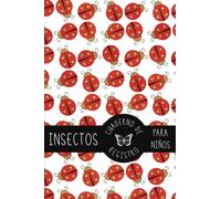 INSECTOS. CUADERNO DE IDENTIFICACIÓN PARA NIÑOS: Lleva un registro de tus especímenes | Regalo especial para pequeños aficionados a la Entomología.