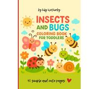 Insects and Bugs Coloring Book for Toddlers: 40 Adorable, Cute, Simple Illustrations with Bold Lines!