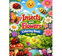 Insects and Flowers Coloring Book for Kids: Fun and Easy Bug & Garden Coloring Pages for Toddlers and Kids Ages 3-8 | Cute Animals, Nature Scenes, and ... Creative Activities (Tiny World Adventures)
