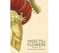 Insects and Flowers - The Art of Maria Sibylla Merian (Getty Publications -)