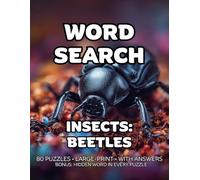 Insects Beetles Word Search: 80 Ladybugs, Weevils & Chafers-Themed Large-Print Puzzles For Adults - 1,600+ Words to Find - Includes Answer Keys & Bonus Quiz Word (GridQuest)