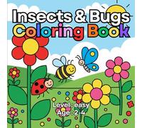 Insects & Bugs Coloring Book For Toddlers: 36 Big & Easy Garden Friends for Toddlers Ages 2-4, Simple Outlines of Butterflies, Bees, Ladybugs, and ... Start Toddlers Coloring Book Collection!)