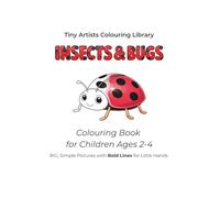 Insects & Bugs: Colouring Book for Children Ages 2-4 (Tiny Artists Colouring Library)