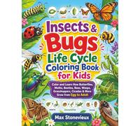 Insects & Bugs Life Cycle Coloring Book for Kids: Color and Learn How Butterflies, Moths, Beetles, Bees, Wasps, Grasshoppers, Cicada & More Grow from Egg to Adult