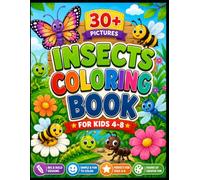 Insects Coloring Book for Kids Ages 4-8 30+ Cute Insects and Fun Garden Scenes | Big & Bold Designs for Easy Coloring: Simple and Fun Coloring Pages ... Ants, Caterpillars, Beetles, and More!