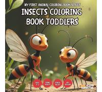 Insects Coloring Book Toddlers - Preschool and Kindergarten - Learning and Relaxing Unique Designs (My First Animal Coloring Book Series for TODDLERS)