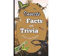 Insects Facts and Trivia: Interesting Animal Facts for Adults, Teens, Kids and Family