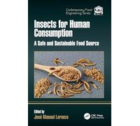 Insects for Human Consumption: A Safe and Sustainable Food Source (Contemporary Food Engineering)