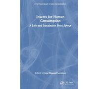Insects for Human Consumption: A Safe and Sustainable Food Source (Contemporary Food Engineering)
