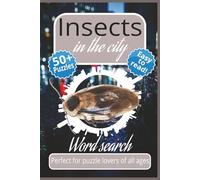 Insects in the city: 50+ Puzzles, Easy to read, Perfect for puzzle lovers of all ages | 6×9 inches, 110 pages | Gift for Holiday, Vacations and All Insect Enthusiast. (Insects Environments)