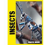 Insects Photo Book: Macro World Revealed In Detailed Photography With Colorful Insects And Tiny Creatures In Natural Habitats