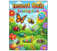 Insects Quiz Coloring Book: A Fun Quiz & Coloring Book for Kids, Teens & Families (Ages 6-12)