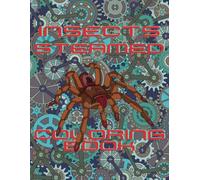 Insects Steamed Coloring Book: Fun coloring pages with Steampunk Insects for Children ages 4-8