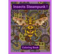 Insects Steampunk !: Coloring Book
