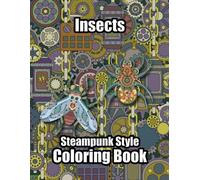 Insects Steampunk Coloring Book: Steampunk Style Coloring Book with 30 Pages for Kids