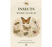 Insects Word Search: 60 Themed Word Searches, from the First Warmth of the Meadow to the Last Moths of Dusk (Living Creatures)