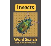 Insects Word Search Puzzle Book: Word Searches With Easy To Read Print For Fans Of Insects, Bugs, Creepy Crawlies And More | 6x9, 110 Pages | 50+ ... Gift For Vacations, Holidays and Free Times.