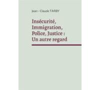 Insécurité Immigration Police Justice : Un Autre Regard (ebook)