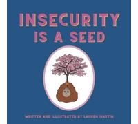 Insecurity is a Seed (Emotion Series)