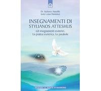 Insegnamenti di Stylianos Atteshlis. Gli insegnamenti esoterici, la pratica esoterica, le parabole. Ediz. illustrata (Uomini e spiritualità)