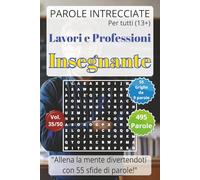 Insegnante - Parole Intrecciate per tutti 13+: Giochi di parole per stimolare la mente • Perfetto per viaggi, vacanze, tempo libero, pause lavoro e ... (Parole Intrecciate - Lavori e Professioni)
