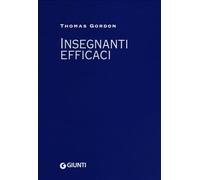Insegnanti efficaci: Pratiche educative per insegnanti, genitori e studenti (Psicopedagogia Educazione nuova)