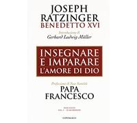 Insegnare e imparare l'amore di Dio. Il sacerdozio (Vol. 1) (Joseph Ratzinger. Testi scelti)