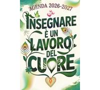 Insegnare è un lavoro del Cuore: Agenda maestra 2026/2027 | Regalo maestre fine anno | Registro da AGOSTO a LUGLIO.