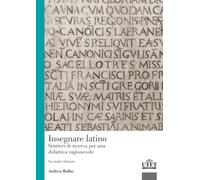 INSEGNARE LATINO: Sentieri di ricerca per una didattica ragionevole