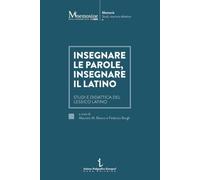 Insegnare le parole, insegnare il latino. Studi e didattica del lessico latino (Mnemosine)