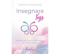 Insegnare Yoga: Quando l'entusiasmo non basta più, inizia la verità