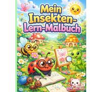 Insekten Malbuch für Kinder ab 3 Jahren - Lern-Malbuch mit Rätseln, Ausmalbildern & Suchspielen: Niedliche Insekten • Malen, Verbinden, Zählen & Entdecken • Perfekt für Kindergarten & Vorschule