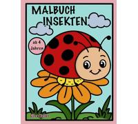 Insekten Malbuch für Kinder ab 4 mit Käfern, Schmetterlingen, Glühwürmchen, Libellen uvm.: Abwechslungsreiche Naturmotive mit vielen bekannten Insekten