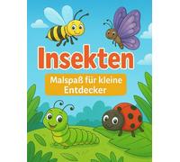 Insekten Malbuch: Malspaß für kleine Entdecker Kindermalbuch