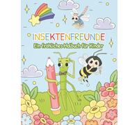 Insektenfreunde - Ein fröhliches Malbuch für Kinder: 30 niedliche Ausmalbilder mit Käfer, Biene, Schmetterling & Co. - für Kinder ab 4 Jahren