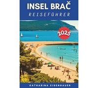 INSEL BRAČ REISEFÜHRER 2025