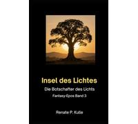 Insel des Lichts, die Botschafter des Friedens,: Fantasy - Epos, Band 3