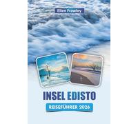 INSEL EDISTO REISEFÜHRER 2026: Entdecken Sie erstklassige Strände, Wildtierabenteuer, landschaftlich reizvolle Wanderwege, lokale Küche und kulturelle Erlebnisse an der Küste South Carolinas