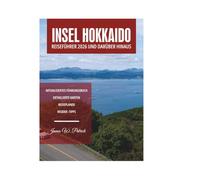 INSEL HOKKAIDO REISEFÜHRER 2026 UND DARÜBER HINAUS