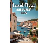 Insel Hvar Reiseführer 2025