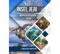 INSEL JEJU REISEFÜHRER 2025: Eine Reise zum Herzen natürlicher Schönheit und zeitloser Traditionen.